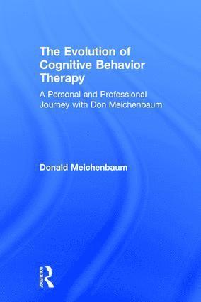 Donald Meichenbaum, USA) Meichenbaum, Donald (The Melissa Institute, Florida - Evolution of Cognitive Behavior Therapy, Inbunden