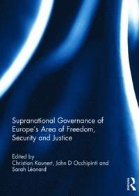 bokomslag Supranational Governance of Europe's Area of Freedom, Security and Justice
