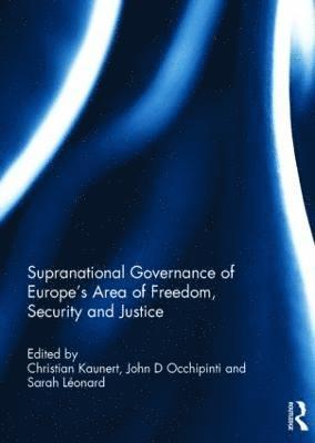 Supranational Governance of Europes Area of Freedom, Security and Justice 1