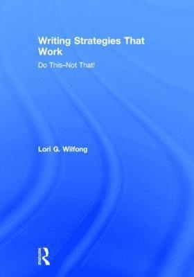 Lori G. Wilfong, USA) Wilfong, Lori G. (Kent State University - Writing Strategies That Work, Inbunden