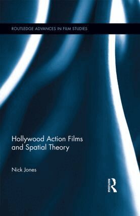 Nick Jones - Hollywood Action Films and Spatial Theory, Inbunden