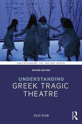 Rush Rehm - Understanding Greek Tragic Theatre, Häftad