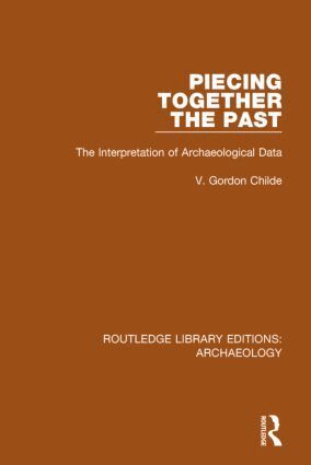 V. Gordon Childe - Piecing Together the Past, Inbunden
