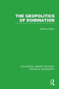 bokomslag Geopolitics of Domination (Routledge Library Editions: Political Geography)