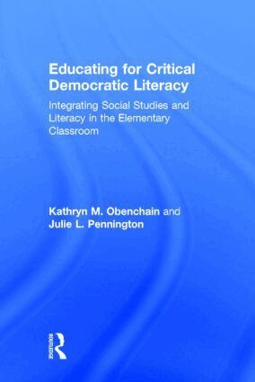 Kathryn M. Obenchain, Julie L. Pennington - Educating for Critical Democratic Literacy, Inbunden