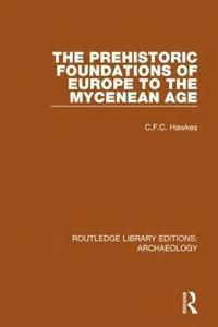 bokomslag The Prehistoric Foundations of Europe to the Mycenean Age