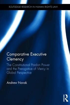 Andrew Novak - Comparative Executive Clemency, Inbunden