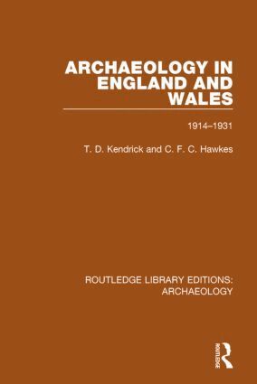 T.D. Kendrick, C.F.C. Hawkes - Archaeology in England and Wales 1914 - 1931, Inbunden