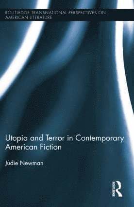 Utopia and Terror in Contemporary American Fiction 1