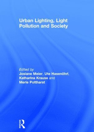 Josiane Meier, Ute Hasenöhrl, Katharina Krause, Merle Pottharst, Ute Hasenohrl - Urban Lighting, Light Pollution and Society, Inbunden