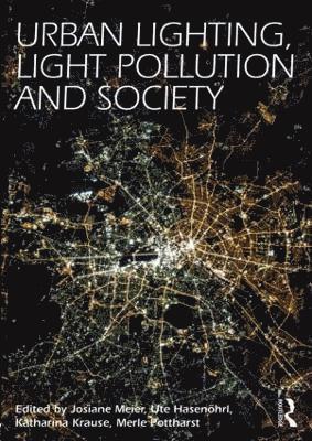 Josiane Meier, Ute Hasenöhrl, Katharina Krause, Merle Pottharst, Ute Hasenohrl - Urban Lighting, Light Pollution and Society, Häftad