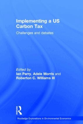 Ian Parry, Adele Morris, Roberton C. Williams III - Implementing a US Carbon Tax, Inbunden