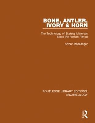 Arthur MacGregor, Arthur Macgregor - Bone, Antler, Ivory and Horn, Inbunden