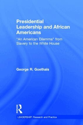 George R. Goethals - Presidential Leadership and African Americans, Inbunden