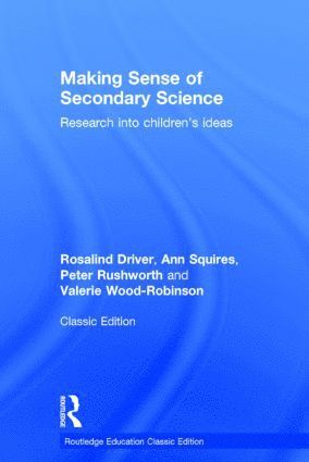 Rosalind Driver, Ann Squires, Peter Rushworth, Valerie Wood-Robinson - Making Sense of Secondary Science, Inbunden