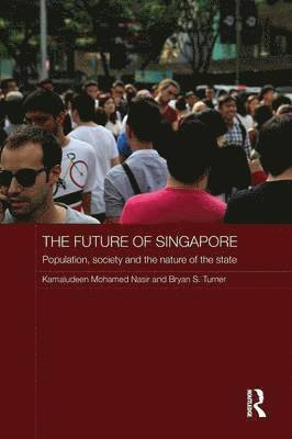 Kamaludeen Mohamed Nasir, Professor Bryan S. Turner - The Future of Singapore, Häftad