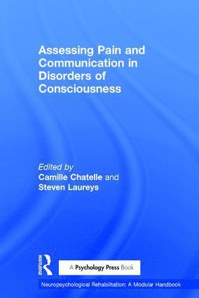 Camille Chatelle, Steven Laureys, USA) Chatelle, Camille (Harvard Medical School - Assessing Pain and Communication in Disorders of Consciousness, Inbunden