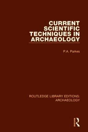 P.A. Parkes, P. a. Parkes - Current Scientific Techniques in Archaeology, Inbunden