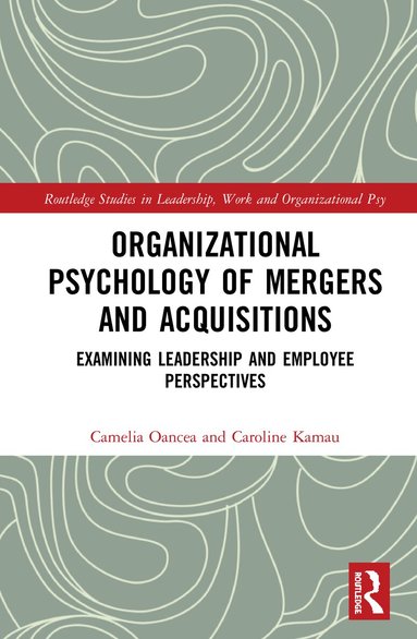 Camelia Oancea, Caroline Kamau - Organizational Psychology of Mergers and Acquisitions, Inbunden