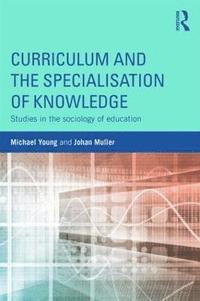 bokomslag Curriculum and the Specialization of Knowledge