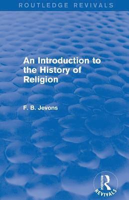 An Introduction to the History of Religion (Routledge Revivals) 1