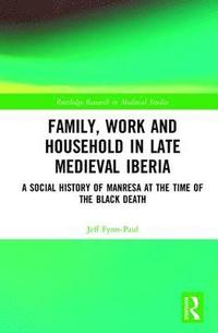 bokomslag Family, Work, and Household in Late Medieval Iberia