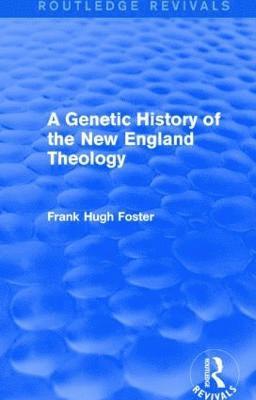bokomslag Genetic History of New England Theology (Routledge Revivals)