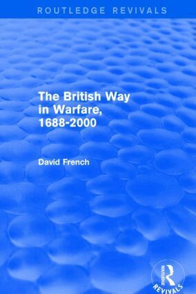 David French - British Way in Warfare 1688 - 2000 (Routledge Revivals), Inbunden