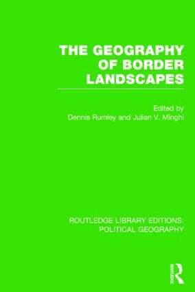 Dennis Rumley, Julian V. Minghi - Geography of Border Landscapes (Routledge Library Editions: Political Geography), Inbunden