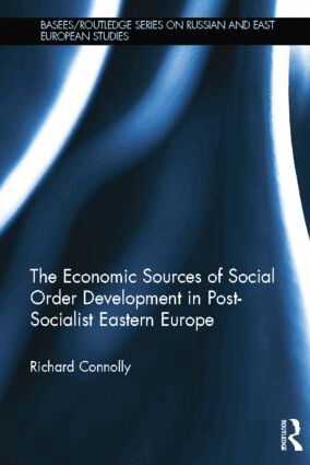 Richard Connolly - Economic Sources of Social Order Development in Post-Socialist Eastern Europe, Häftad