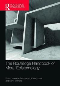 bokomslag The Routledge Handbook of Moral Epistemology