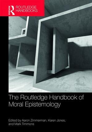 Aaron Zimmerman, Karen Jones, Mark Timmons - Routledge Handbook of Moral Epistemology, Inbunden