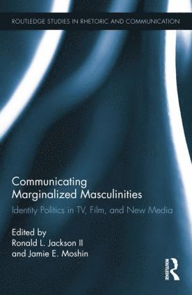 Ronald L. Jackson II, Jamie E. Moshin, US) Jackson II, Ronald L. (University of Illinois, Urbana-Champaign, US) Moshin, Jamie E. (Marietta College, II Jackson, Ronald L. - Communicating Marginalized Masculinities, Häftad