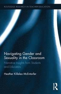 bokomslag Navigating Gender and Sexuality in the Classroom