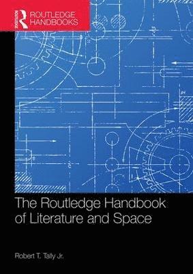 bokomslag The Routledge Handbook of Literature and Space