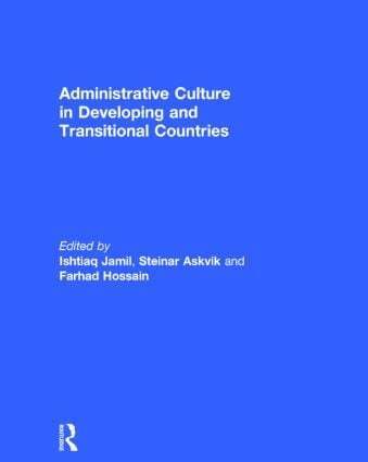 Ishtiaq Jamil, Steinar Askvik, Farhad Hossain - Administrative Culture in Developing and Transitional Countries, Inbunden