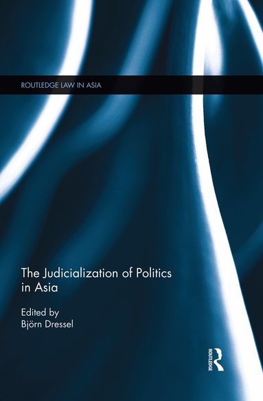Björn Dressel - Judicialization of Politics in Asia, Häftad