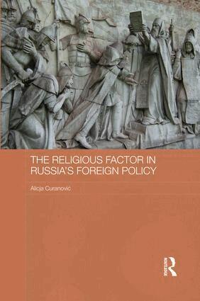 Alicja Curanović - Religious Factor in Russia's Foreign Policy, Häftad