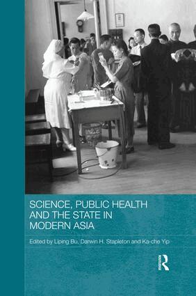 Liping Bu, Darwin H. Stapleton, Ka-Che Yip - Science, Public Health and the State in Modern Asia, Häftad