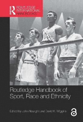 John Nauright, David K Wiggins, UK) Nauright, John (University of Brighton, USA) Wiggins, David K (George Mason University, David K. Wiggins - Routledge Handbook of Sport, Race and Ethnicity, Inbunden