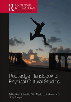 Michael Silk, David Andrews, Holly Thorpe - Routledge Handbook of Physical Cultural Studies, Inbunden