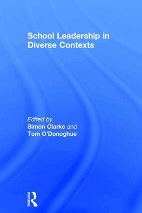 Simon Clarke, Tom O'Donoghue - School Leadership in Diverse Contexts, Inbunden