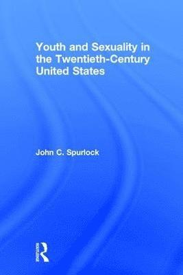 bokomslag Youth and Sexuality in the Twentieth-Century United States