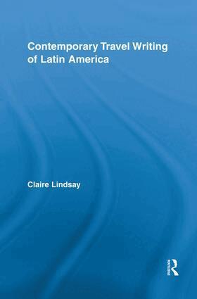 Claire Lindsay - Contemporary Travel Writing of Latin America, Häftad