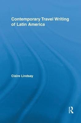 Contemporary Travel Writing of Latin America 1