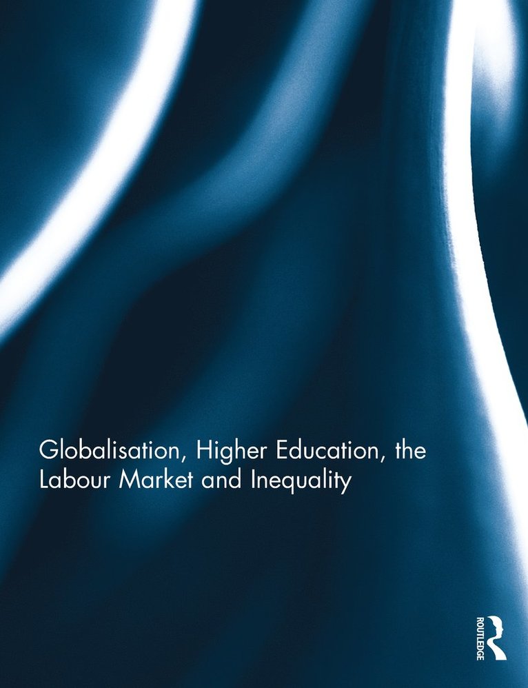 Globalisation, Higher Education, the Labour Market and Inequality 1