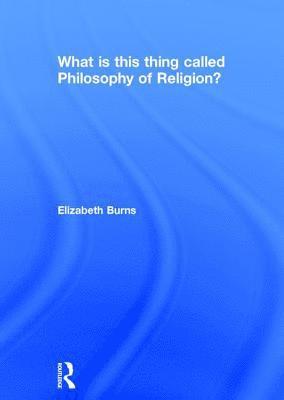 What is this thing called Philosophy of Religion? 1