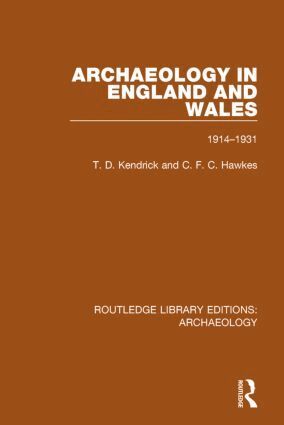 T.D. Kendrick, C.F.C. Hawkes - Archaeology in England and Wales 1914 - 1931, Häftad