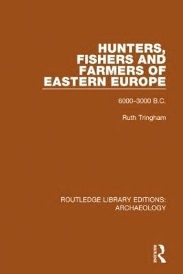 bokomslag Hunters, Fishers and Farmers of Eastern Europe, 6000-3000 B.C.