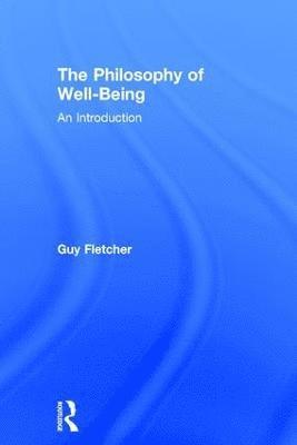 The Philosophy of Well-Being 1